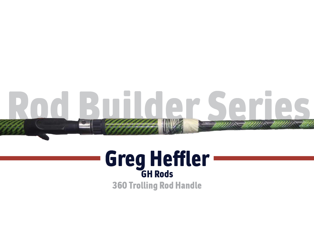 360 Trolling Rod Handle - Greg Heffler